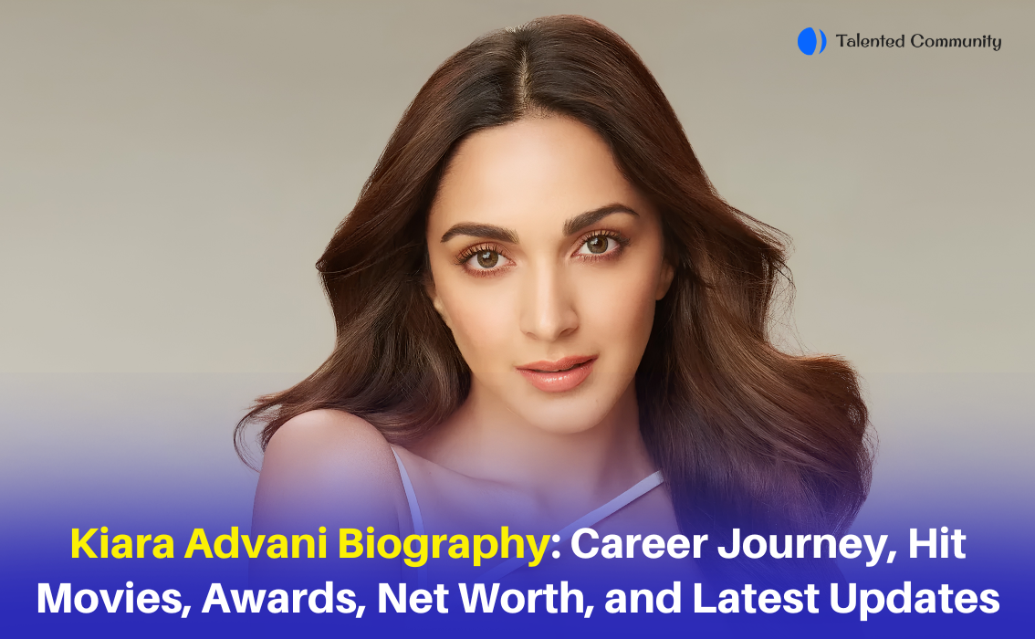 Kiara Advani Biography: Career Journey, Hit Movies, Awards, Net Worth, and Latest Updates