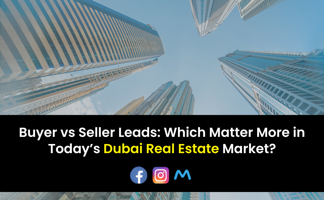 Buyer vs Seller Leads: Which Matter More in Today’s Dubai Real Estate Market?
