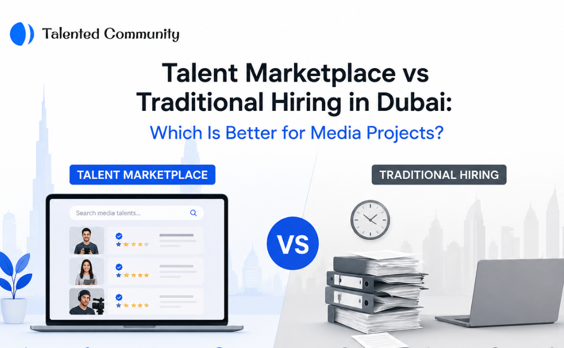 Talent Marketplace vs Traditional Hiring in Dubai: Which Is Better for Media Projects?