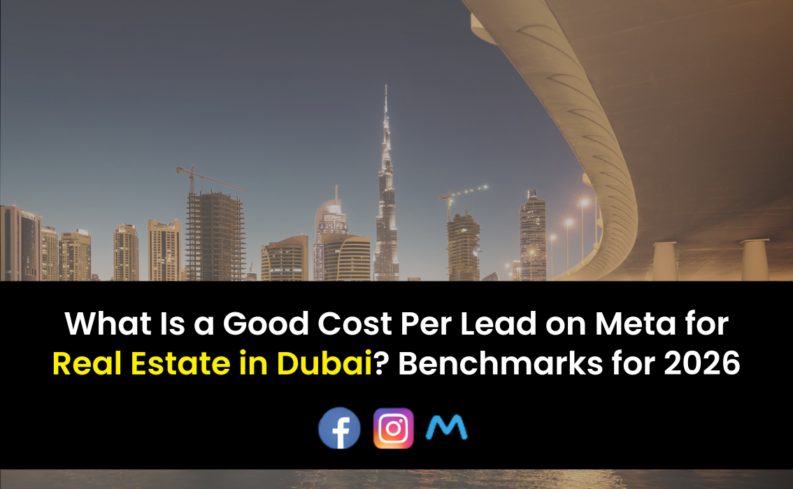 What Is a Good Cost Per Lead on Meta for Real Estate in Dubai? Benchmarks for 2026