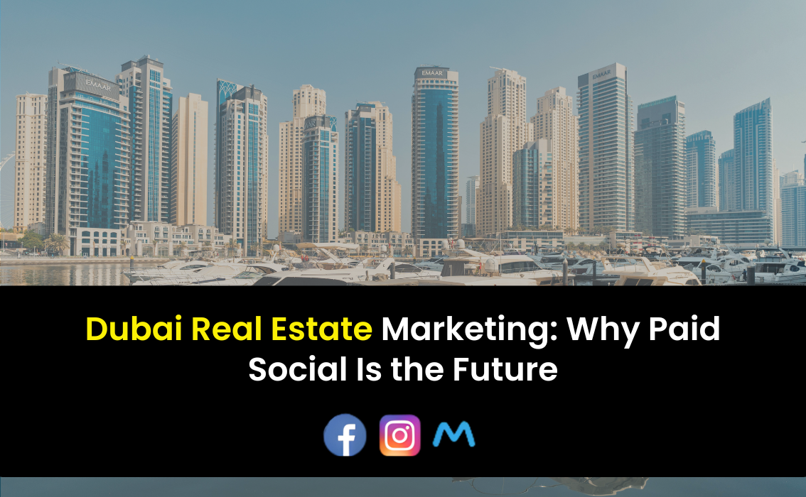 Dubai Real Estate Marketing: Why Paid Social Is the Future