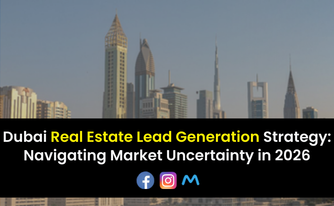 Dubai Real Estate Lead Generation Strategy Navigating Market Uncertainty in 2026