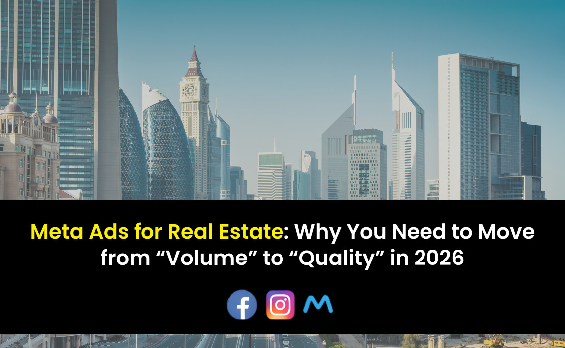 Meta Ads for Real Estate Why You Need to Move from “Volume” to “Quality” in 2026