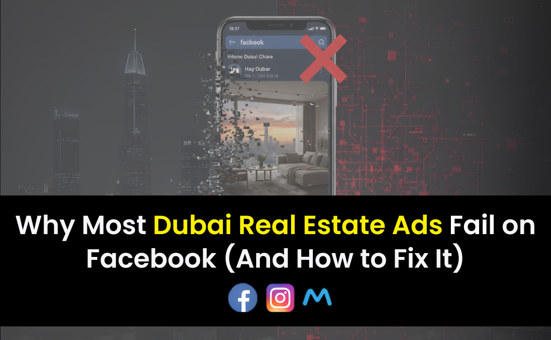 Why Most Dubai Real Estate Ads Fail on Facebook (And How to Fix It)