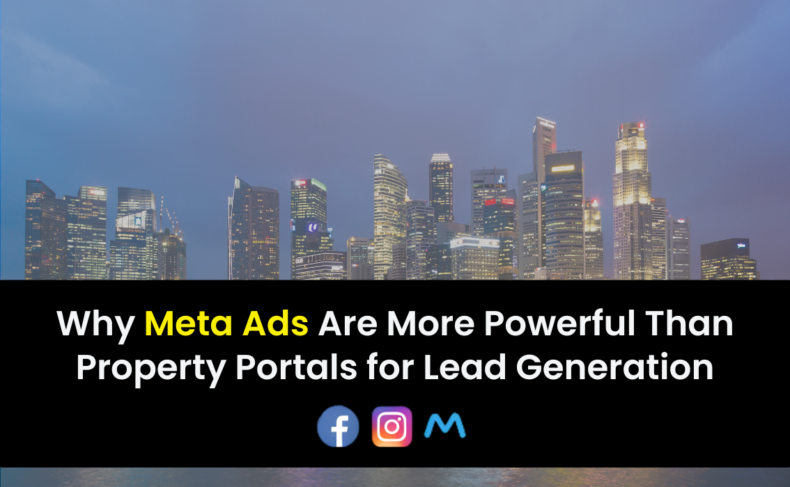 Why Meta Ads Are More Powerful Than Property Portals for Lead Generation