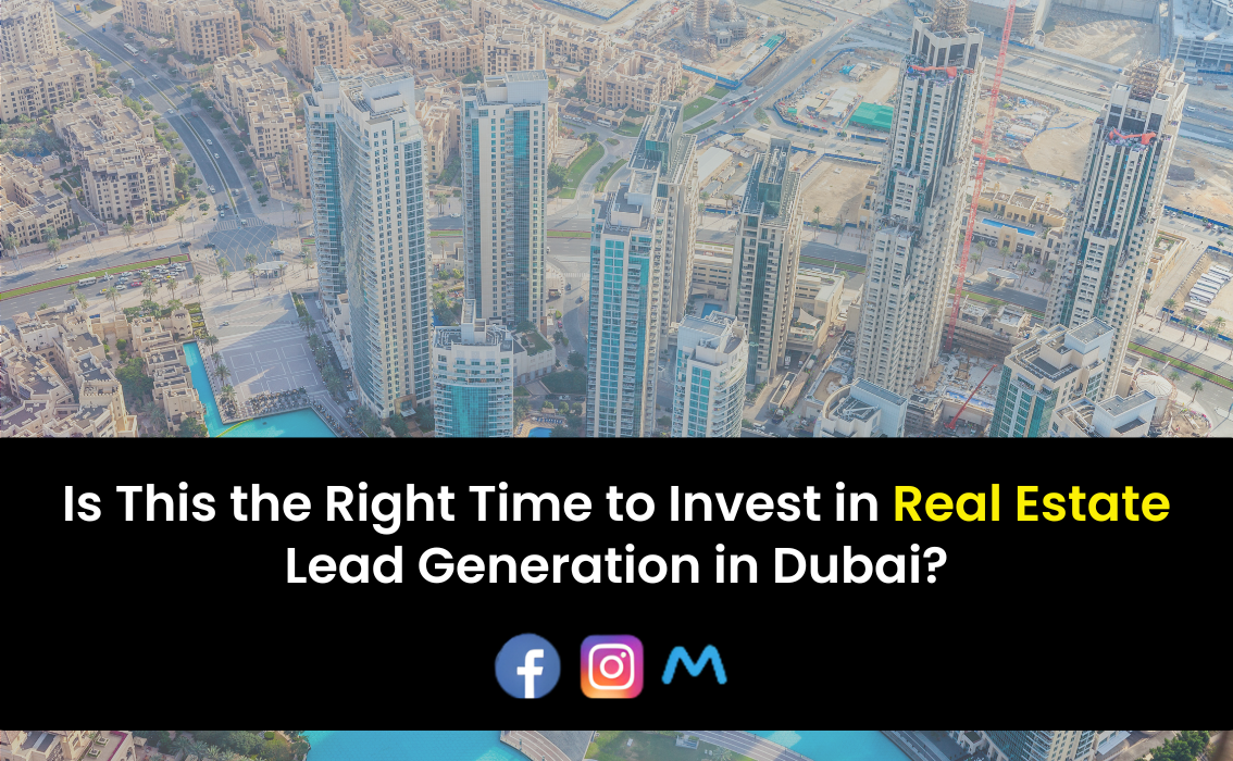 Is this the Right Time to Invest in Real Estate Lead Generation in Dubai