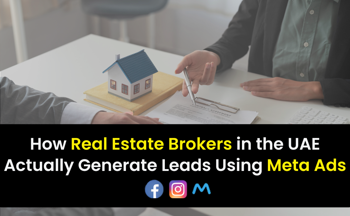 How Real Estate Brokers in the UAE Actually Generate Leads Using Meta Ads
