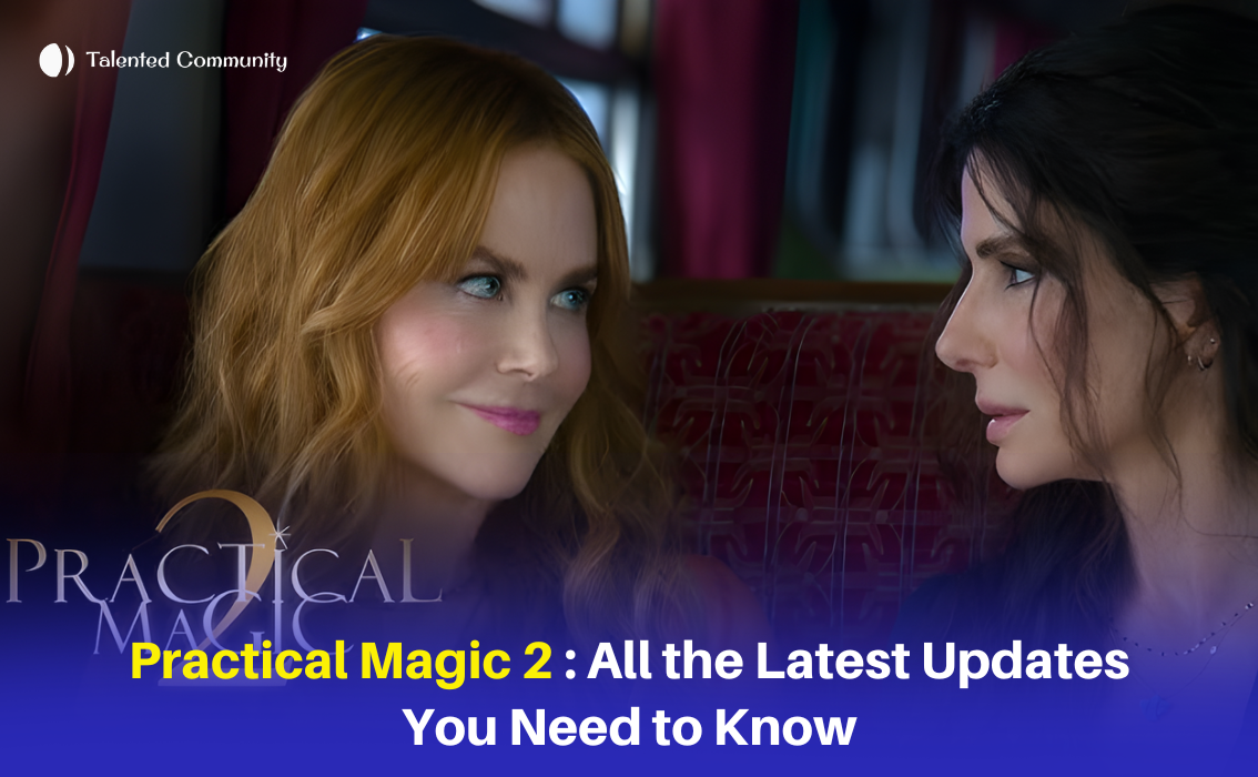 Practical Magic 2 : All the Latest Updates You Need to Know