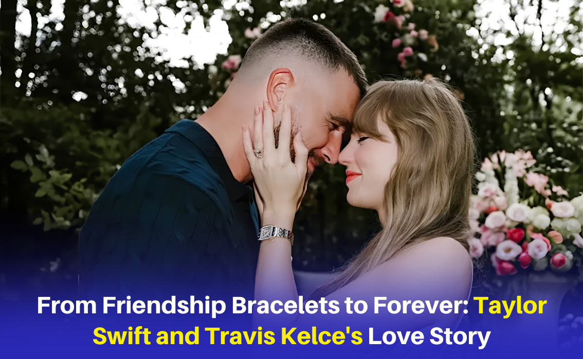 From Friendship Bracelets to Forever: Taylor Swift and Travis Kelce's Love Story