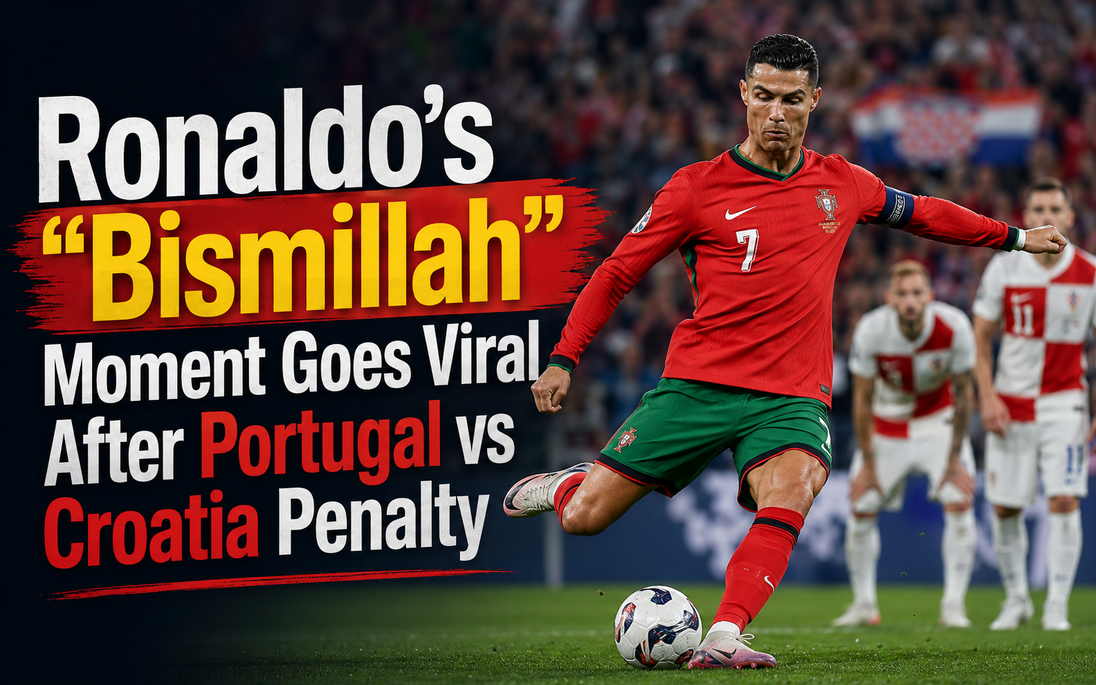 Ronaldo’s “Bismillah” Moment Goes Viral After Portugal vs Croatia Penalty